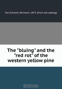 The "bluing" and the "red rot" of the western yellow pine