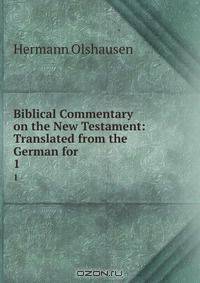 Biblical Commentary on the New Testament: Translated from the German for .