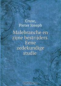 Malebranche en zijne bestrijders. Eene zedekundige studie