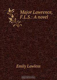 Major Lawrence, F.L.S.: A novel