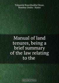 Manual of land tenures, being a brief summary of the law relating to the .