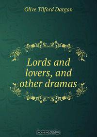 Lords and lovers, and other dramas