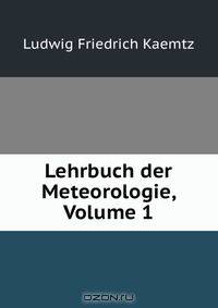 Lehrbuch der Meteorologie, Volume 1