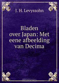 Bladen over Japan: Met eene afbeelding van Decima