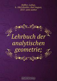 Lehrbuch der analytischen geometrie;