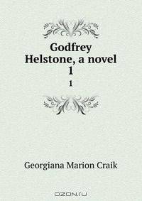 Godfrey Helstone, a novel