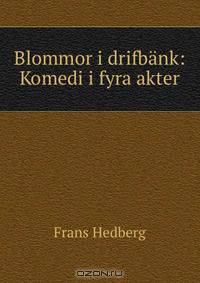 Blommor i drifbank: Komedi i fyra akter