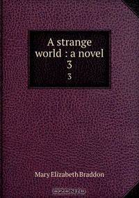 A strange world : a novel