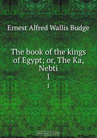 The book of the kings of Egypt; or, The Ka, Nebti