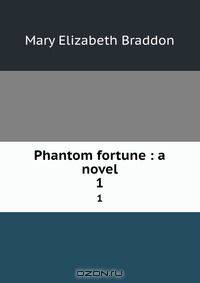 Phantom fortune : a novel
