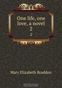 One life, one love, a novel