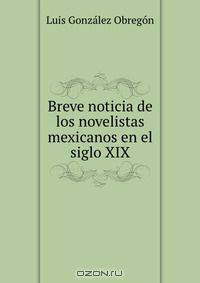 Breve noticia de los novelistas mexicanos en el siglo XIX