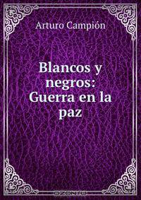 Blancos y negros: Guerra en la paz