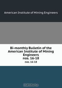 Bi-monthly Bulletin of the American Institute of Mining Engineers