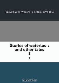 Stories of waterloo : and other tales
