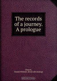 The records of a journey. A prologue