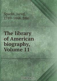 The library of American biography, Volume 11