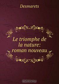 Le triomphe de la nature: roman nouveau
