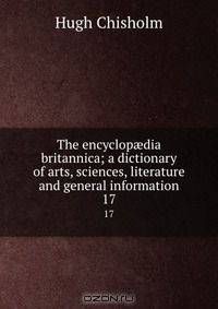 The encyclop?dia britannica; a dictionary of arts, sciences, literature and general information