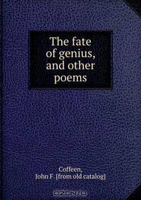 The fate of genius, and other poems