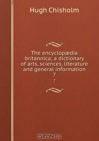 The encyclop?dia britannica; a dictionary of arts, sciences, literature and general information