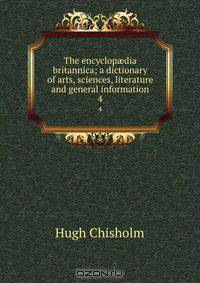 The encyclop?dia britannica; a dictionary of arts, sciences, literature and general information