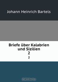 Briefe uber Kalabrien und Sizilien