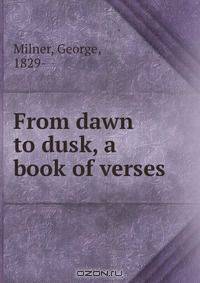 From dawn to dusk, a book of verses