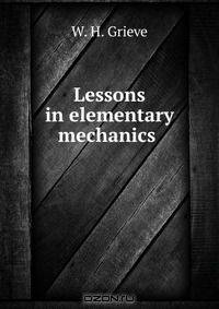 Lessons in elementary mechanics .
