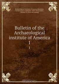 Bulletin of the Archaeological institute of America