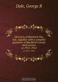 Directory of Hartford City, Ind., together with a complete gazetteer of Blackford County land owners