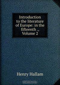 Introduction to the literature of Europe: in the fifteenth ., Volume 2