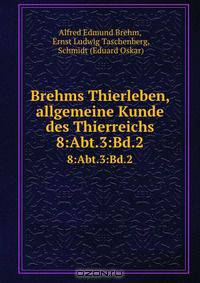 Brehms Thierleben, allgemeine Kunde des Thierreichs