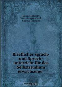 Brieflicher sprach- und Sprech-unterricht fur das Selbststudium erwachsener .