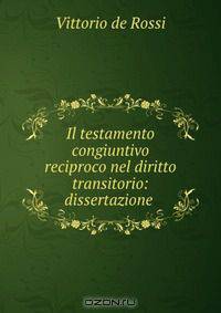 Il testamento congiuntivo reciproco nel diritto transitorio: dissertazione .