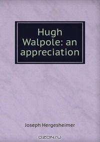Hugh Walpole: an appreciation