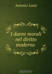 I danni morali nel diritto moderno .