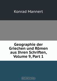 Geographie der Griechen und Romen aus Ihren Schriften, Volume 9, Part 1
