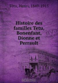 Histoire des familles Tetu, Bonenfant, Dionne et Perrault