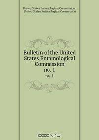 Bulletin of the United States Entomological Commission