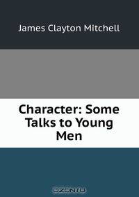 Character: Some Talks to Young Men