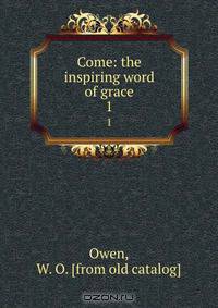 Come: the inspiring word of grace