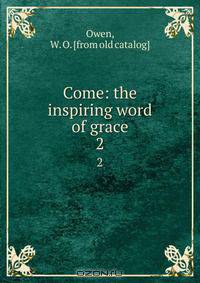 Come: the inspiring word of grace