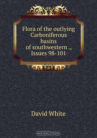 Flora of the outlying Carboniferous basins of southwestern ., Issues 98-101