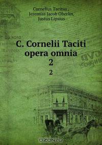 C. Cornelii Taciti opera omnia