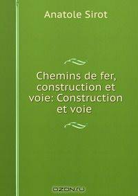 Chemins de fer, construction et voie: Construction et voie .