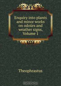 Enquiry into plants and minor works on odours and weather signs, Volume 1