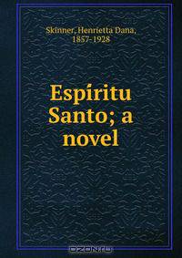 Espi?ritu Santo; a novel
