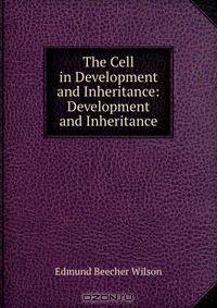 The Cell in Development and Inheritance: Development and Inheritance