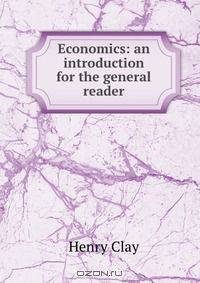 Economics: an introduction for the general reader